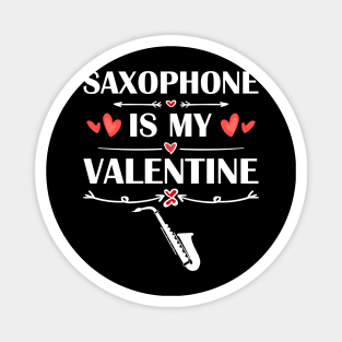 Saxophone Is My Valentine T-Shirt Funny Humor Fans Magnet